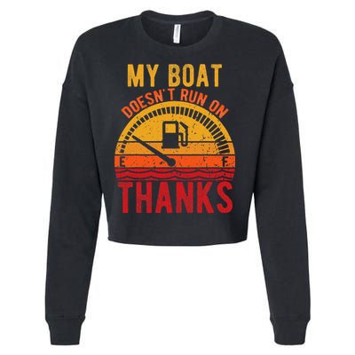 My Boat Doesnt Run On Thanks Funny Boating Vintage Cropped Pullover Crew