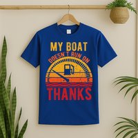 My Boat Doesnt Run On Thanks Funny Boating Vintage T-Shirt