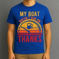 My Boat Doesnt Run On Thanks Funny Boating Vintage T-Shirt