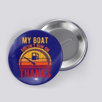 My Boat Doesnt Run On Thanks Funny Boating Vintage Button