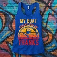 My Boat Doesnt Run On Thanks Funny Boating Vintage Womens Tank Top