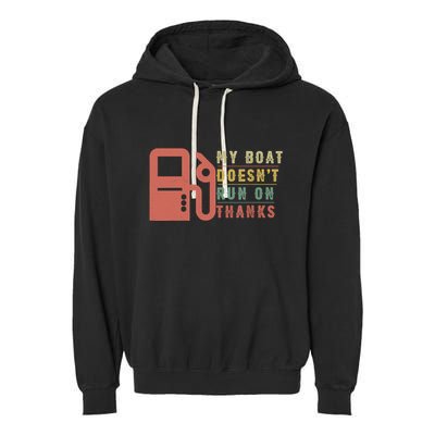 My Boat Doesnt Run On Thanks Boating Gifts For Boat Owners Garment-Dyed Fleece Hoodie