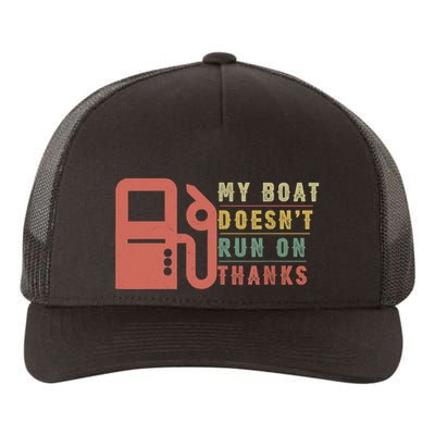 My Boat Doesnt Run On Thanks Boating Gifts For Boat Owners Yupoong Adult 5-Panel Trucker Hat