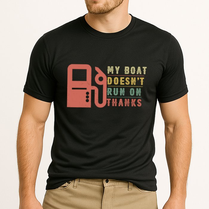 My Boat Doesnt Run On Thanks Boating Gifts For Boat Owners Performance Shirt