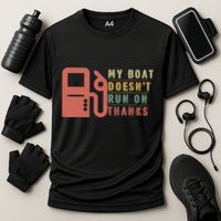 My Boat Doesnt Run On Thanks Boating Gifts For Boat Owners Performance Shirt