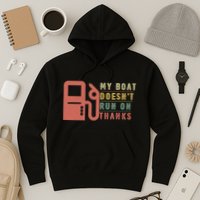 My Boat Doesnt Run On Thanks Boating Gifts For Boat Owners Hoodie