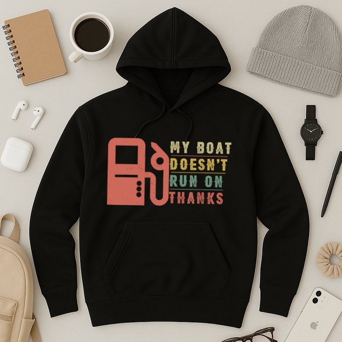My Boat Doesnt Run On Thanks Boating Gifts For Boat Owners Hoodie