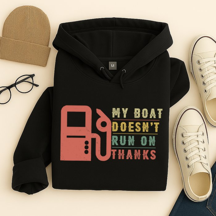 My Boat Doesnt Run On Thanks Boating Gifts For Boat Owners Hoodie