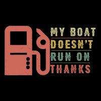 My Boat Doesnt Run On Thanks Boating Gifts For Boat Owners Bucket Hat