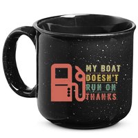 My Boat Doesnt Run On Thanks Boating Gifts For Boat Owners 15oz Campfire Ceramic Mug