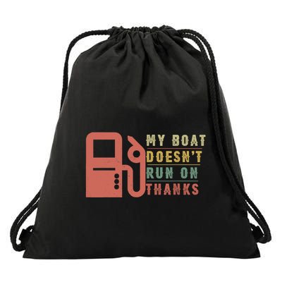 My Boat Doesnt Run On Thanks Boating Gifts For Boat Owners Drawstring Bag