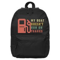My Boat Doesnt Run On Thanks Boating Gifts For Boat Owners 16 in Basic Backpack