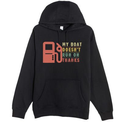 My Boat Doesnt Run On Thanks Boating Gifts For Boat Owners Premium Pullover Hoodie