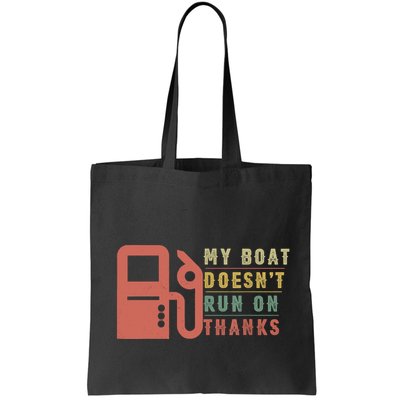 My Boat Doesnt Run On Thanks Boating Gifts For Boat Owners Bag