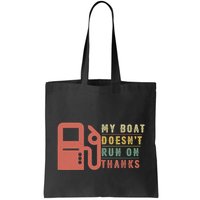 My Boat Doesnt Run On Thanks Boating Gifts For Boat Owners Bag