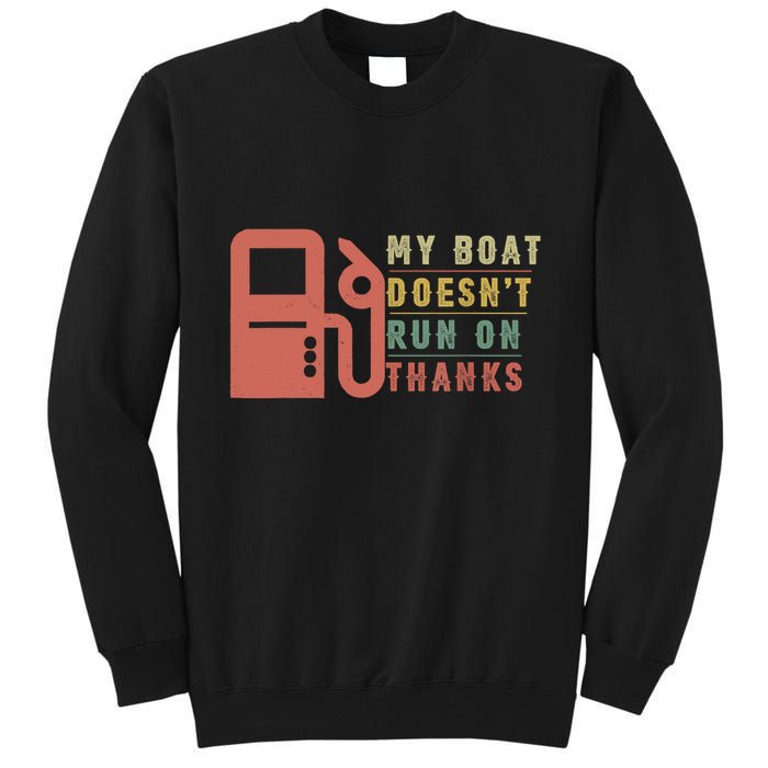My Boat Doesnt Run On Thanks Boating Gifts For Boat Owners Tall Sweatshirt