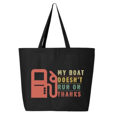 My Boat Doesnt Run On Thanks Boating Gifts For Boat Owners 25L Jumbo Tote