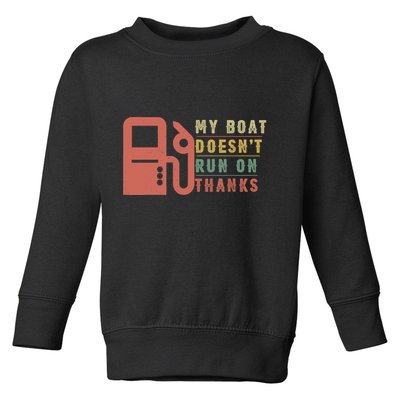 My Boat Doesnt Run On Thanks Boating Gifts For Boat Owners Toddler Sweatshirt