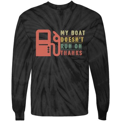My Boat Doesnt Run On Thanks Boating Gifts For Boat Owners Tie-Dye Long Sleeve Shirt