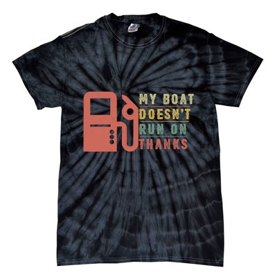 My Boat Doesnt Run On Thanks Boating Gifts For Boat Owners Tie-Dye T-Shirt
