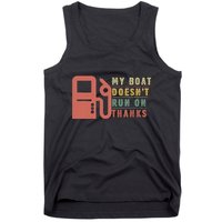 My Boat Doesnt Run On Thanks Boating Gifts For Boat Owners Tank Top