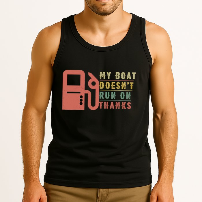 My Boat Doesnt Run On Thanks Boating Gifts For Boat Owners Tank Top