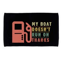 My Boat Doesnt Run On Thanks Boating Gifts For Boat Owners Microfiber Hand Towel