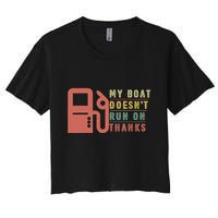 My Boat Doesnt Run On Thanks Boating Gifts For Boat Owners Crop Top