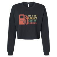 My Boat Doesnt Run On Thanks Boating Gifts For Boat Owners Cropped Pullover Crew