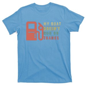 My Boat Doesnt Run On Thanks Boating Gifts For Boat Owners T-Shirt