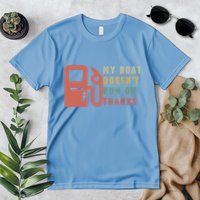 My Boat Doesnt Run On Thanks Boating Gifts For Boat Owners Premium T-Shirt