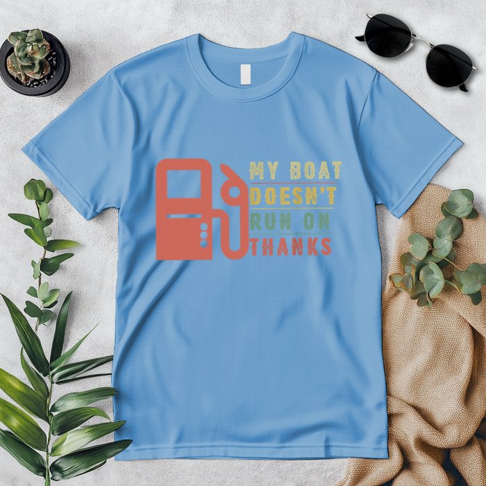 My Boat Doesnt Run On Thanks Boating Gifts For Boat Owners Premium T-Shirt