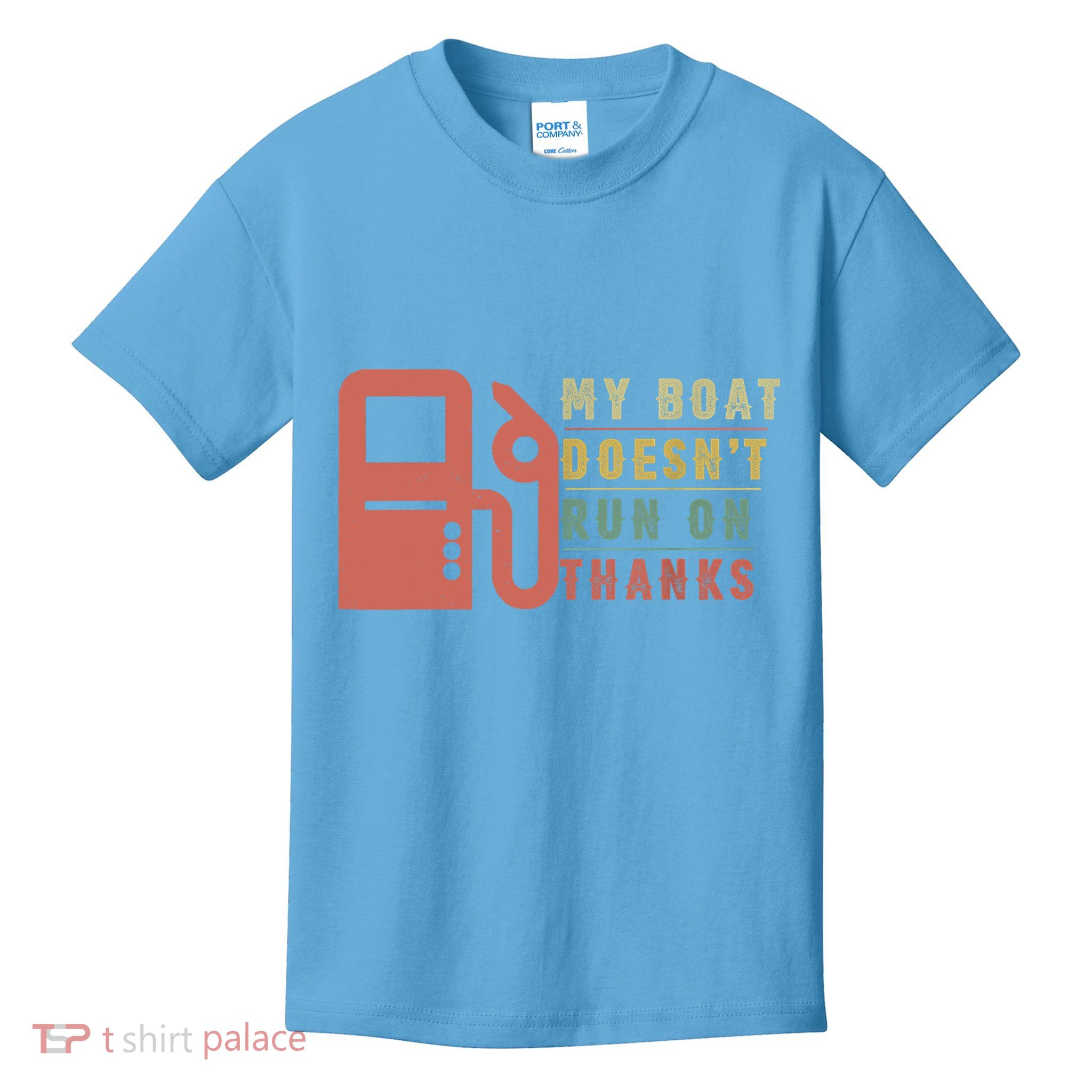 My Boat Doesnt Run On Thanks Boating Gifts For Boat Owners Kids T-Shirt