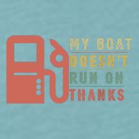 My Boat Doesnt Run On Thanks Boating Gifts For Boat Owners Sueded Cloud Jersey T-Shirt