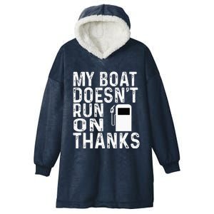 My Boat Doesnt Run On Thanks Hooded Wearable Blanket