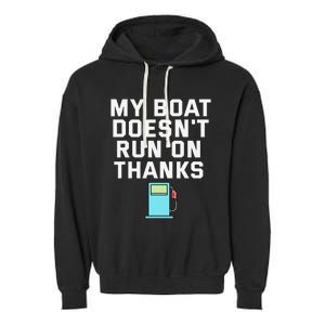 My Boat Doesnt Run On Thanks Boating For Boat Owners Garment-Dyed Fleece Hoodie