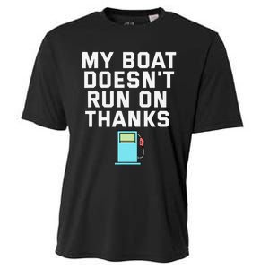 My Boat Doesnt Run On Thanks Boating For Boat Owners Cooling Performance Crew T-Shirt