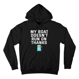 My Boat Doesnt Run On Thanks Boating For Boat Owners Hoodie