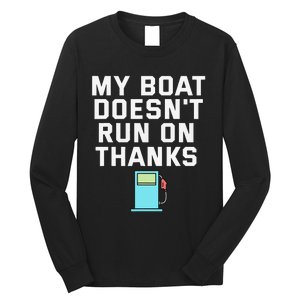 My Boat Doesnt Run On Thanks Boating For Boat Owners Long Sleeve Shirt