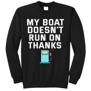 My Boat Doesnt Run On Thanks Boating For Boat Owners Sweatshirt