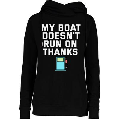 My Boat Doesnt Run On Thanks Boating For Boat Owners Womens Funnel Neck Pullover Hood