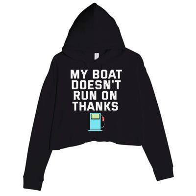 My Boat Doesnt Run On Thanks Boating For Boat Owners Crop Fleece Hoodie