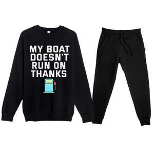 My Boat Doesnt Run On Thanks Boating For Boat Owners Premium Crewneck Sweatsuit Set