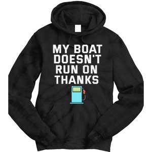 My Boat Doesnt Run On Thanks Boating For Boat Owners Tie Dye Hoodie