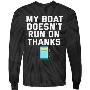 My Boat Doesnt Run On Thanks Boating For Boat Owners Tie-Dye Long Sleeve Shirt