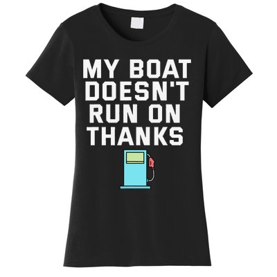 My Boat Doesnt Run On Thanks Boating For Boat Owners Women's T-Shirt