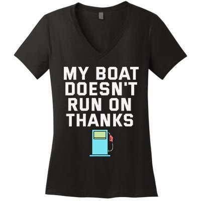 My Boat Doesnt Run On Thanks Boating For Boat Owners Women's V-Neck T-Shirt