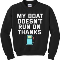 My Boat Doesnt Run On Thanks Boating For Boat Owners Kids Sweatshirt