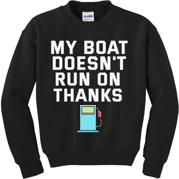 My Boat Doesnt Run On Thanks Boating For Boat Owners Kids Sweatshirt