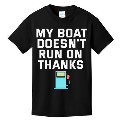 My Boat Doesnt Run On Thanks Boating For Boat Owners Kids T-Shirt